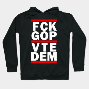 FCK GOP VTE DEM Hoodie